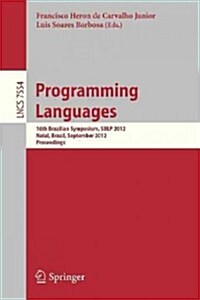 Programming Languages: 16th Brazilian Symposium, Sblp 2012, Natal, Brazil, September 23-28, 2012, Proceedings (Paperback, 2012)