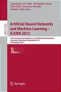 Artificial Neural Networks and Machine Learning -- Icann 2012: 22nd International Conference on Artificial Neural Networks, Lausanne, Switzerland, Sep (Paperback, 2012)