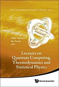 Lectures on Quantum Computing, Thermodynamics and Statistical Physics (Hardcover, Ing)