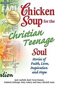 [중고] Chicken Soup for the Christian Teenage Soul: Stories of Faith, Love, Inspiration and Hope (Paperback)