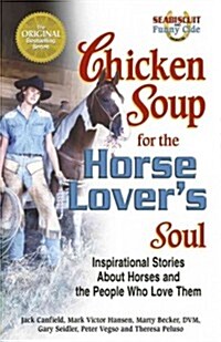 Chicken Soup for the Horse Lovers Soul: Inspirational Stories about Horses and the People Who Love Them (Paperback)