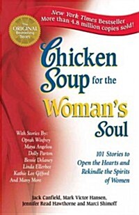 Chicken Soup for the Womans Soul: Stories to Open the Heart and Rekindle the Spirit of Women (Paperback, Original)