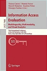 Information Access Evaluation. Multilinguality, Multimodality, and Visual Analytics: Third International Conference of the Clef Initiative, Clef 2012, (Paperback, 2012)