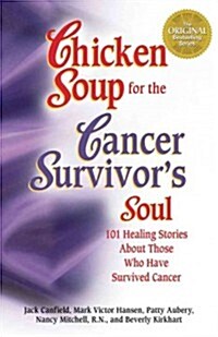 Chicken Soup for the Cancer Survivors Soul *was Chicken Soup Fo: Healing Stories of Courage and Inspiration (Paperback)