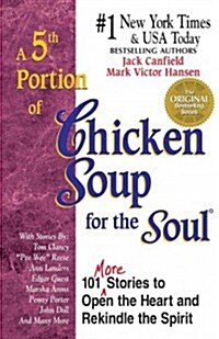 A 5th Portion of Chicken Soup for the Soul: More Stories to Open the Heart and Rekindle the Spirit (Paperback)