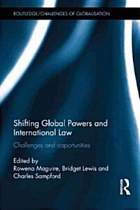 Shifting Global Powers and International Law : Challenges and Opportunities (Hardcover)