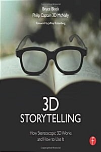 3D Storytelling : How Stereoscopic 3D Works and How to Use it (Paperback)