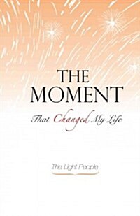The Moment That Changed My Life (Hardcover)