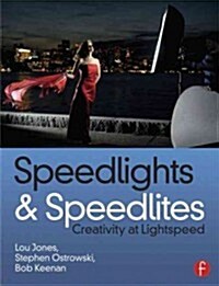 Speedlights & Speedlites : Creative Flash Photography at the Speed of Light (Paperback, 2 ed)
