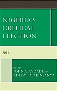 Nigerias Critical Election 2011 (Hardcover)
