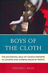 Boys of the Cloth: The Accidental Role of Church Reforms in Causing and Curbing Abuse by Priests (Paperback)