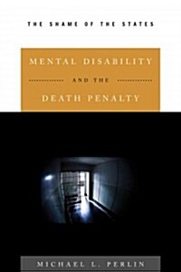 Mental Disability and the Death Penalty: The Shame of the States (Hardcover)