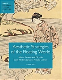 Aesthetic Strategies of the Floating World: Mitate, Yatsushi, and Fūryū In Early Modern Japanese Popular Culture (Hardcover)