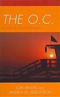 The O.C.: A Critical Understanding (Hardcover)