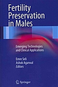 Fertility Preservation in Males: Emerging Technologies and Clinical Applications (Paperback, 2012)