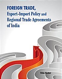 Foreign Trade, Export-Import Policy and Regional Trade Agreements of India (Hardcover)