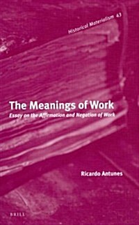 The Meanings of Work: Essay on the Affirmation and Negation of Work (Hardcover, 2)