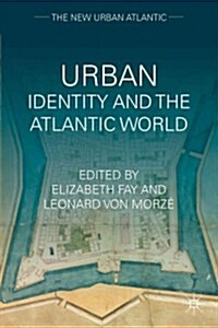 Urban Identity and the Atlantic World (Hardcover)