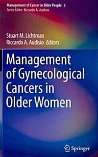 Management of Gynecological Cancers in Older Women (Hardcover, 2013 ed.)