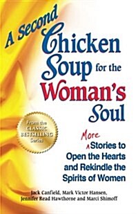 A Second Chicken Soup for the Womans Soul: More Stories to Open the Hearts and Rekindle the Spirits of Women (Paperback, Original)