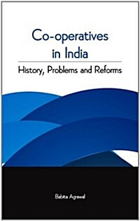 Co-Operatives in India: History, Problems and Reforms (Hardcover)