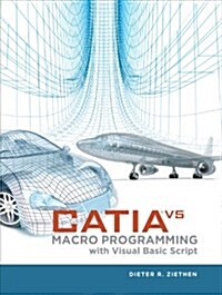 Catia V5: Macro Programming with Visual Basic Script (Hardcover)