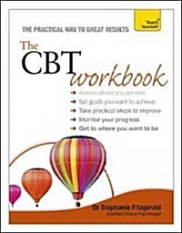 The CBT Workbook : Practical, interactive cognitive behavioural therapy exercises to improve your life (Paperback)