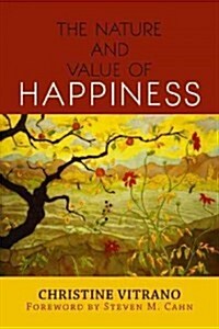 The Nature and Value of Happiness (Paperback)