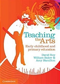 Teaching the Arts : Early Childhood and Primary Education (Paperback)