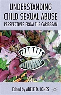 Understanding Child Sexual Abuse : Perspectives from the Caribbean (Hardcover)
