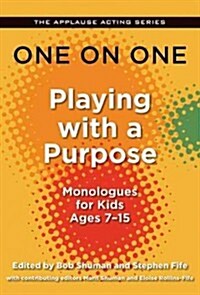 One on One: Playing with a Purpose: Monologues for Kids Ages 7-15 (Paperback)