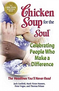 Chicken Soup for the Soul Celebrating People Who Make a Difference (Paperback, Original)