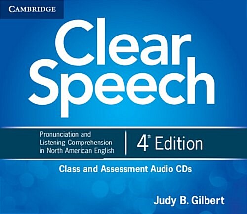 Clear Speech Class and Assessment Audio CDs (4) : Pronunciation and Listening Comprehension in North American English (CD-Audio, 4 Revised edition)