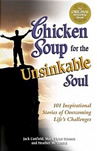 Chicken Soup for the Unsinkable Soul: Inspirational Stories of Overcoming Lifes Challenges (Paperback)