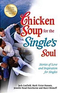 Chicken Soup for the Singles Soul: Stories of Love and Inspiration for Singles (Paperback)