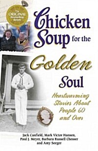 Chicken Soup for the Golden Soul: Heartwarming Stories about People 60 and Over (Paperback)