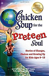 [중고] Chicken Soup for the Preteen Soul: Stories of Changes, Choices and Growing Up for Kids Ages 9-13 (Paperback)