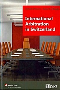 International Arbitration in Switzerland (Paperback)