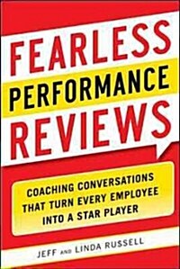 Fearless Performance Reviews: Coaching Conversations That Turn Every Employee Into a Star Player (Paperback)