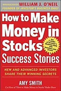 How to Make Money in Stocks Success Stories: New and Advanced Investors Share Their Winning Secrets (Paperback, New)