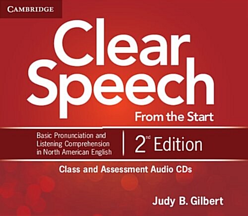 Clear Speech from the Start Class and Assessment Audio CDs (4) : Basic Pronunciation and Listening Comprehension in North American English (CD-Audio, 2 Revised edition)