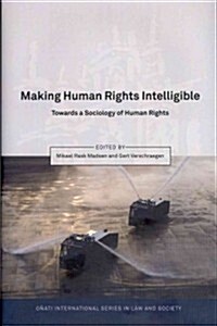 Making Human Rights Intelligible : Towards a Sociology of Human Rights (Hardcover)