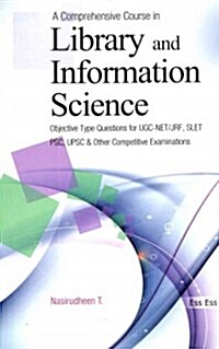 A Comprehensive Course in Library and Information Science: Objective Type Questions for Ugc-Net/Jrf, Slet, Psc, Upsc and Other Competitive Examination (Paperback)
