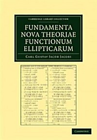 Fundamenta nova theoriae functionum ellipticarum (Paperback)