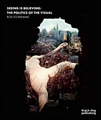 Seeing is Believing: The Politics of the Visual (Paperback)