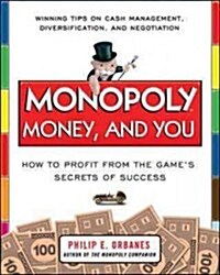 Monopoly, Money, and You: How to Profit from the Games Secrets of Success (Paperback)