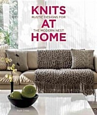 Knits at Home: Rustic Designs for the Modern Nest (Paperback)