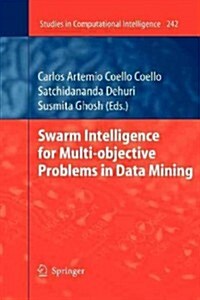 Swarm Intelligence for Multi-objective Problems in Data Mining (Paperback)