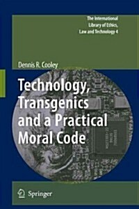 Technology, Transgenics and a Practical Moral Code (Paperback)