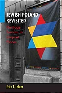 Jewish Poland Revisited: Heritage Tourism in Unquiet Places (Paperback)